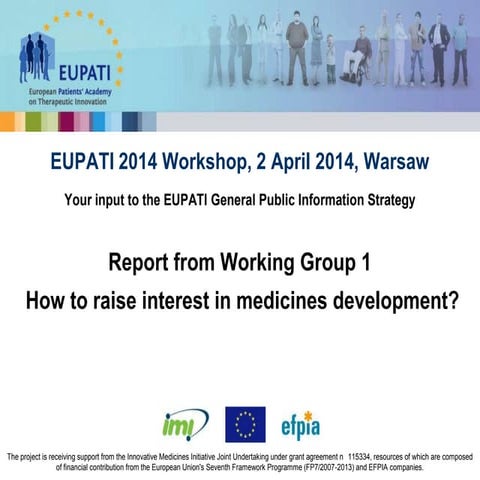 How to raise interest in medicines development: Results from Workgroup 1