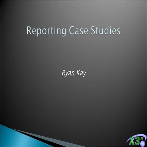 Reporting Case Studies