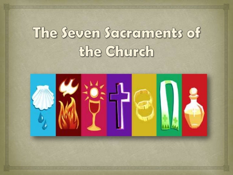 The Seven Sacraments The Seven Sacraments