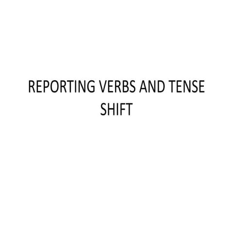 Reporting verbs and tense shift | PPTX