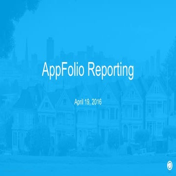 AppFolio Reporting Features (Customer Webinar Slides)