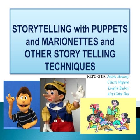 Storytelling with Puppets and Marionettes and other storytelling techniques