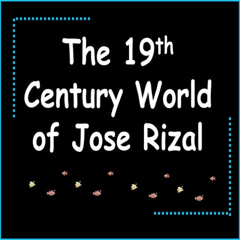 19th century world of Jose RIzal