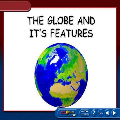 THE GLOBE AND ITS FEATURES