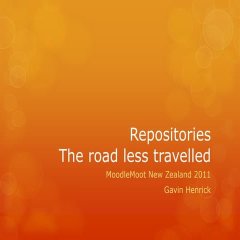 Repositories the road less travelled Moodle moot New Zealand 2011