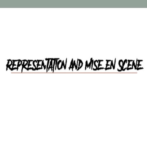 Representation and mise en scene