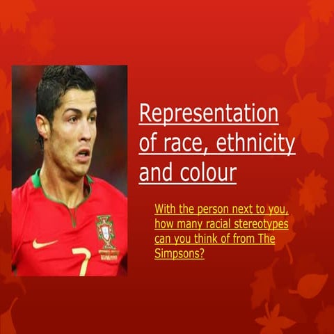 Representation of race, ethnicity and colour