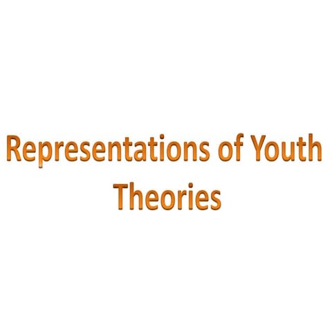 Representation of youth - theories add/make your own