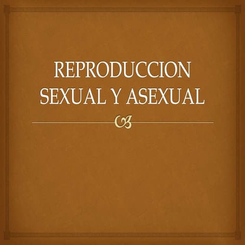 Reproduccion sexual y asexual