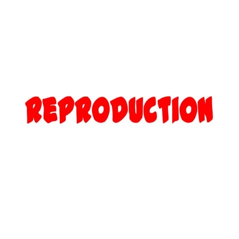Reproduction