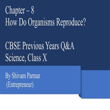 CBSE Previous Years Questions and Answers, Chapter - 8, How do Organisms Repr...