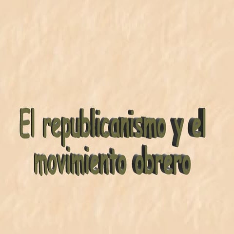 REPUBLICANISMO Y MOVIMIENTO OBRERO