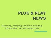 Plug & Play News: Sourcing, Verifyi...
