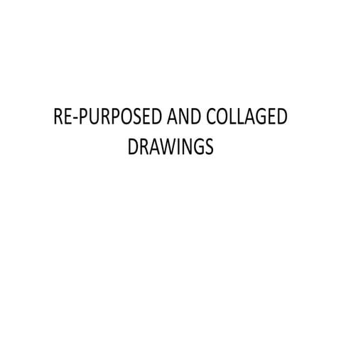 Repurposed & Collaged Drawings