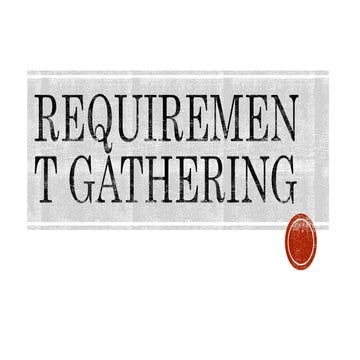 Requirement gathering