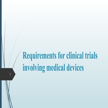 Requirements for clinical trials involving medical devices.pptx