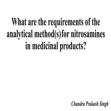 Requirements of the analytical method for Nitrosamines.pptx