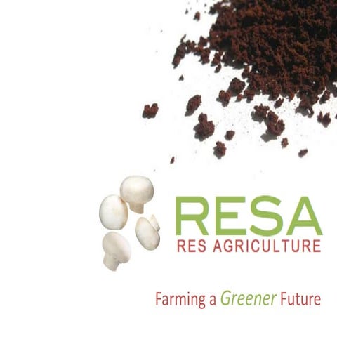 RESA - Gourmet Mushrooms from Coffee Grounds | PPTX