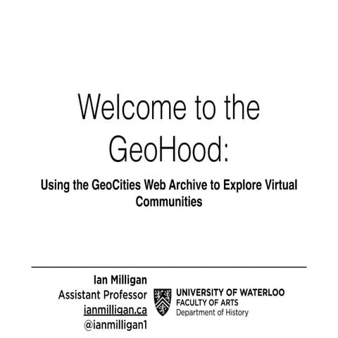 Welcome to the GeoHood: Using the GeoCities Web Archive to Explore Virtual Co...