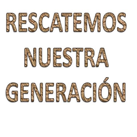 Rescanatando nuestra generacion