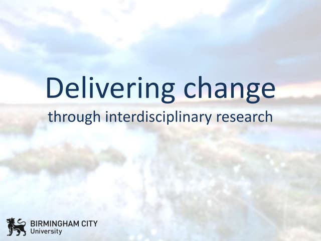 Delivering change through interdisciplinary research