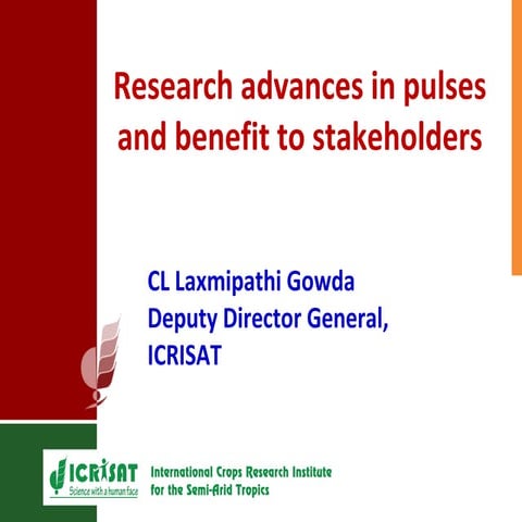Research advances in pulses and benefit to stakeholders   dr. c. l. gowda