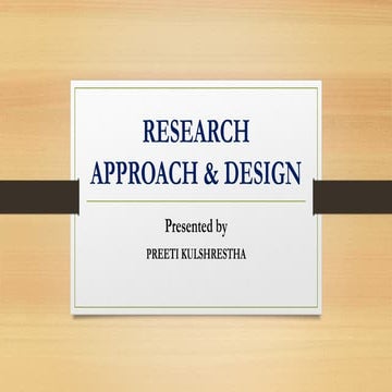 RESEARCH APPROACH & DESIGN.pptx presented by preeti kulshrestha