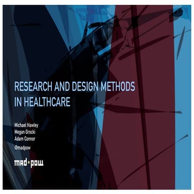 Research & Design Methods in Healthcare - HDX 2013 - Adam Connor