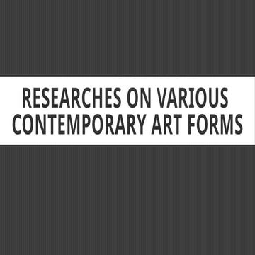 Researches On Various Contemporary Art Forms.pptx