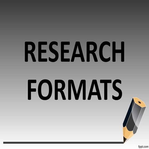 Research formats