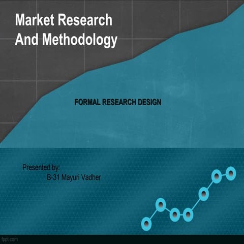FORMAL RESEARCH DESIGN Research methodology
