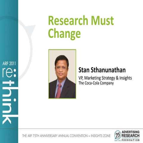Research Must Change: Stan Sthanunathan, VP, Marketing Strategy & Insights Th...