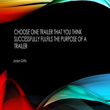 Choose One Trailer That You Think Successfully Fulfils The Purpose Of A Trailer