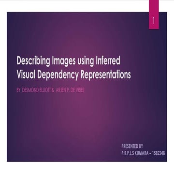 Describing Images using Visual Dependency Representation