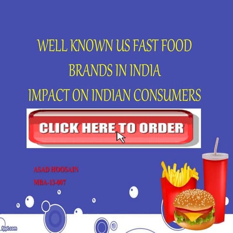 WELL KNOWN U.S FAST FOOD BRANDS IN INDIA IMPACT ON INDIAN CONSUMERS (Researc...