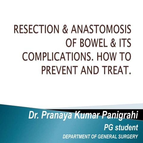 Resection & anastomosis of boweL its complications PRANAYA PPT