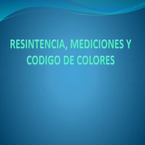 Resintencia, mediciones y codigo de colores