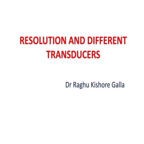 Resolution and different transducers