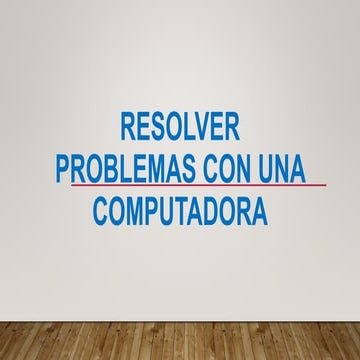 Resolver problemas con_una_computadora