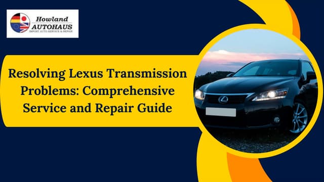 Resolving Lexus Transmission Problems Comprehensive Service and Repair ...