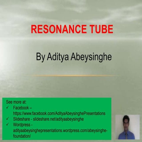 Resonance tube - By Aditya Abeysinghe