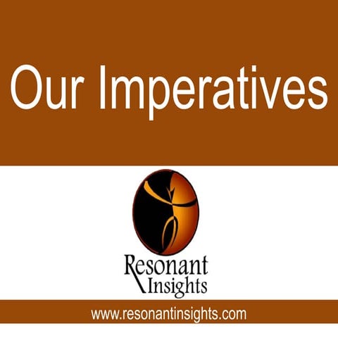 Resonant insights imperatives