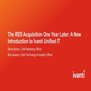 The RES Acquisition, One Year Later: A New Introduction to Ivanti Unified IT ...