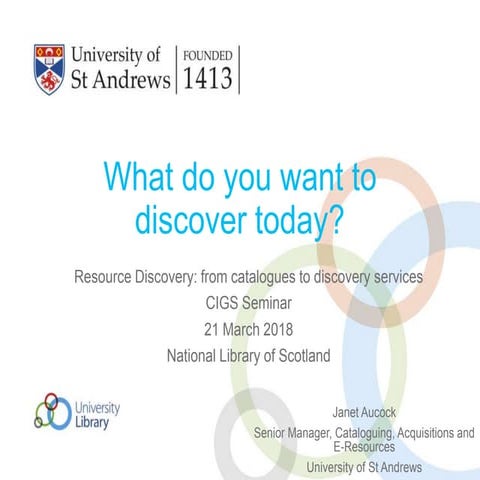 What do you want to discover today? / Janet Aucock, University of St Andrews