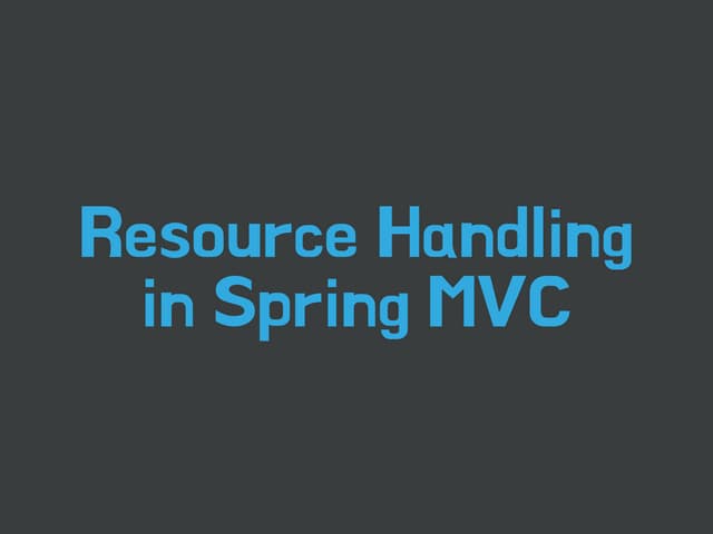 Resource Handling in Spring MVC