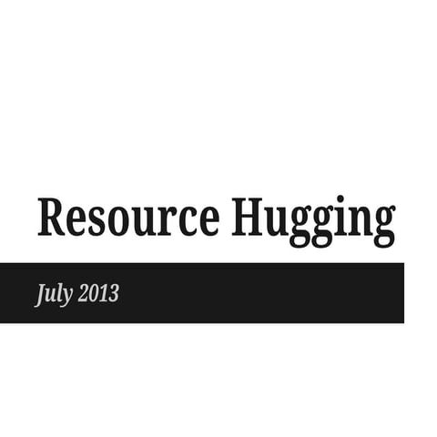 Resource hugging presentation