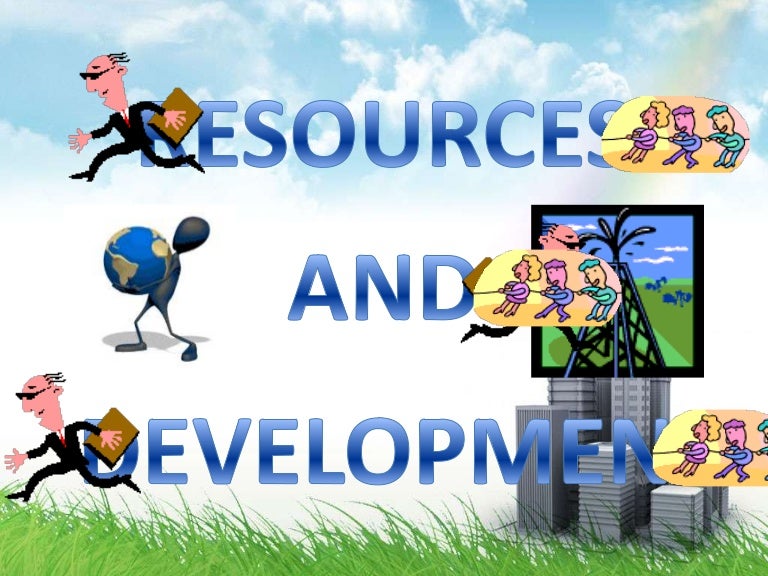 Resources and development