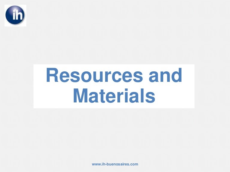 Resources and materials