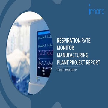 Respiration Rate Monitor Manufacturing Plant Project Report.pptx