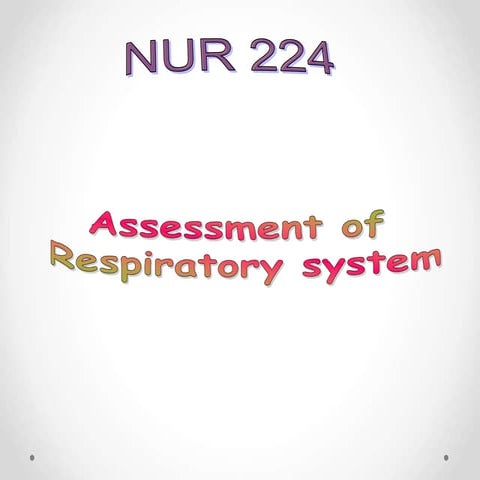 Assessment   of   respiratory   system  1